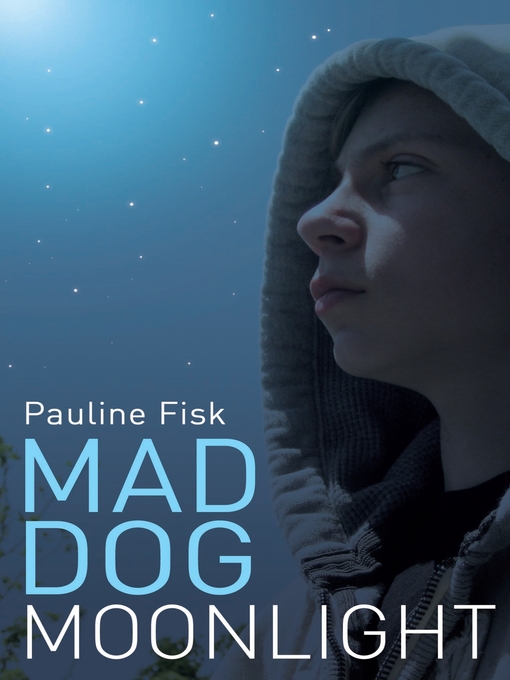 Title details for Mad Dog Moonlight by Pauline Fisk - Wait list